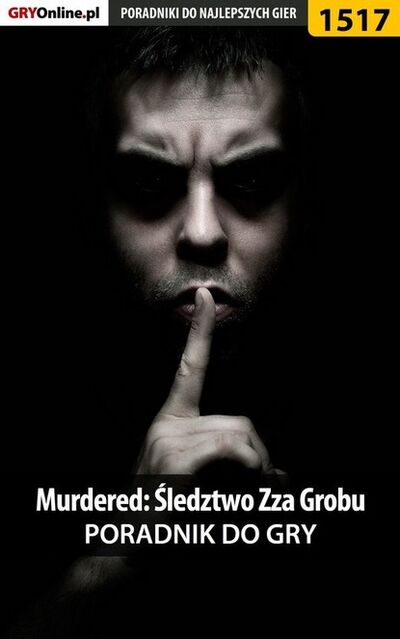 Книга: Murdered: Śledztwo Zza Grobu (Przemys aw Dzieci ski «Imhotep») ; GRY-Online S.A.