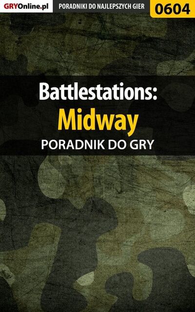 Книга: Battlestations: Midway (Pawe Surowiec «PaZur76») ; GRY-Online S.A.