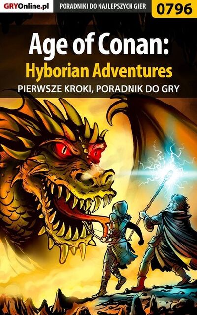 Книга: Age of Conan: Hyborian Adventures - pierwsze kroki (Artur Justy ski «Arxel») ; GRY-Online S.A.