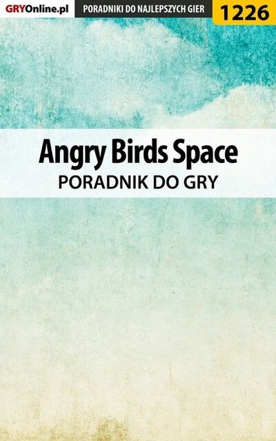 Книга: Angry Birds Space (Artur Justy ski «Arxel») ; GRY-Online S.A.