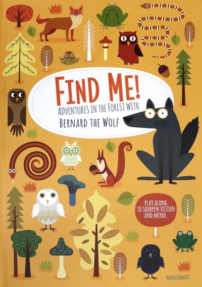 Книга: Find Me! Adventures in the Forest with Bernard the Wolf (Baruzzi Agnese) ; White Star Publishers