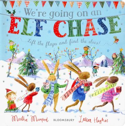 Книга: We're Going on an Elf Chase (Mumford Martha) ; Bloomsbury, 2019 