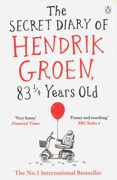 Книга: The Secret Diary of Hendrik Groen, 831/4 Years Old (Groen Hendrik) ; Penguin, 2017 