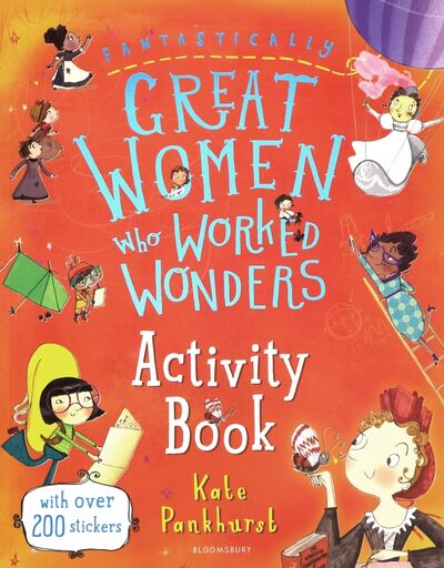 Книга: Fantastically Great Women Who Worked Wonders. Activity Book (Pankhurst Kate) ; Bloomsbury, 2019 