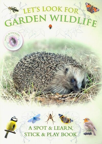 Книга: Let's Look for Garden Wildlife (+30 reusable stickers) (Pinnington Andrea) ; Bounce Mix