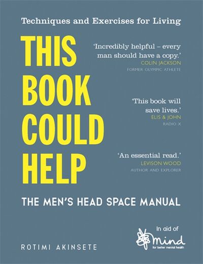 Книга: This Book Could Help. The Men's Head Space Manual (Akinsete Rotimi) ; Michael O'Mara