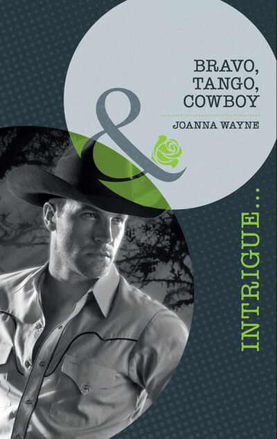 Книга: Bravo, Tango, Cowboy (Joanna Wayne) ; HarperCollins