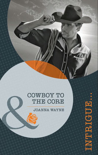 Книга: Cowboy to the Core (Joanna Wayne) ; HarperCollins