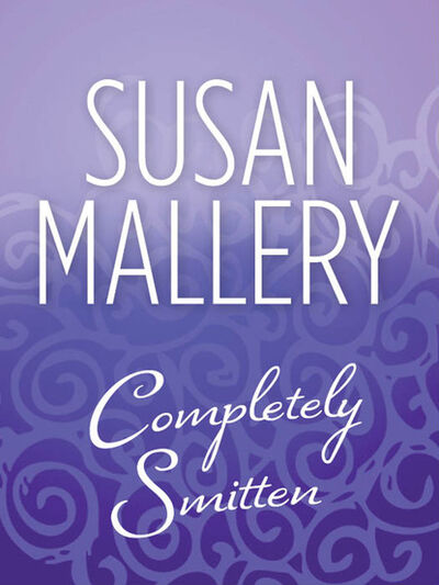 Книга: Completely Smitten (Susan Mallery) ; HarperCollins