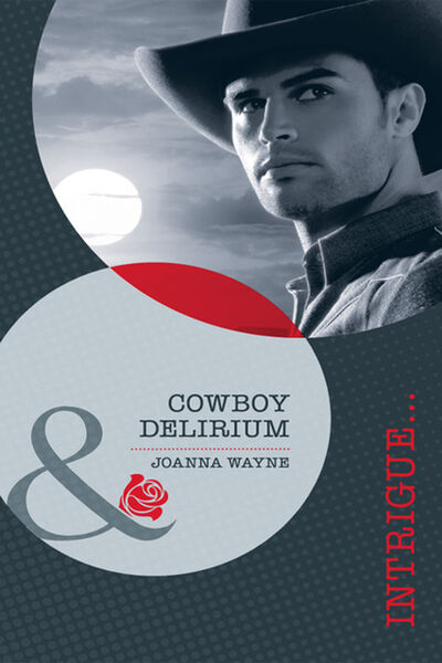 Книга: Cowboy Delirium (Joanna Wayne) ; HarperCollins