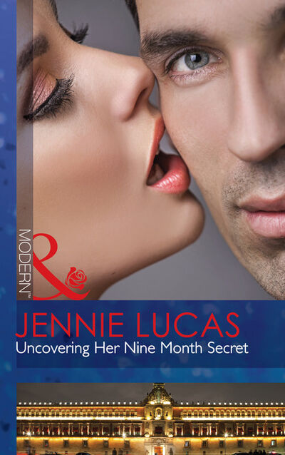 Книга: Uncovering Her Nine Month Secret (Дженни Лукас) ; HarperCollins