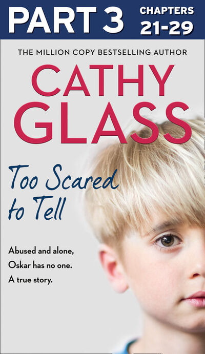 Книга: Too Scared to Tell: Part 3 of 3 (Cathy Glass) ; HarperCollins