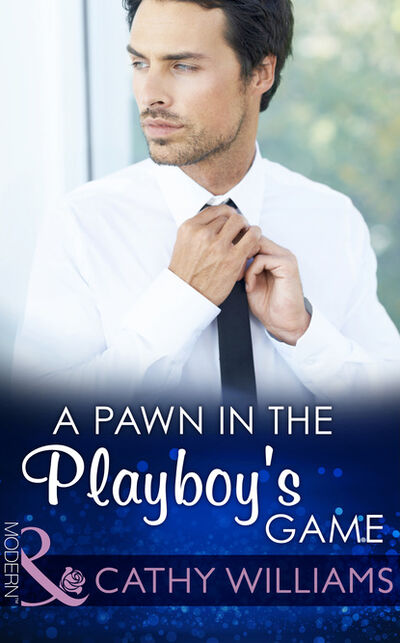 Книга: A Pawn In The Playboy's Game (Cathy Williams) ; HarperCollins