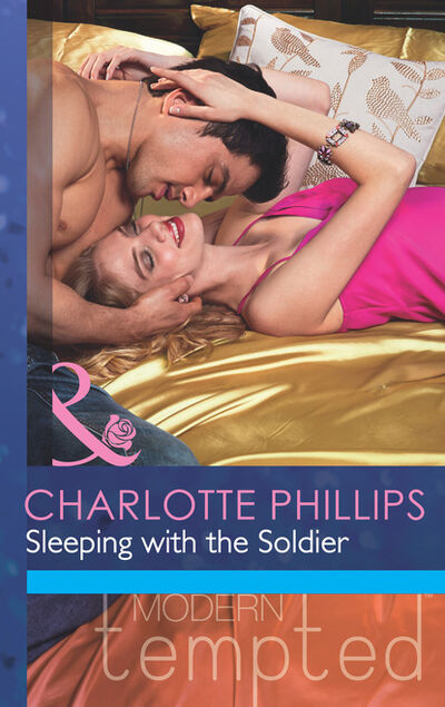 Книга: Sleeping with the Soldier (Charlotte Phillips) ; HarperCollins