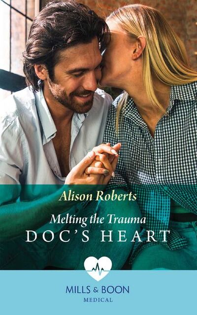 Книга: Melting The Trauma Doc's Heart (Alison Roberts) ; HarperCollins