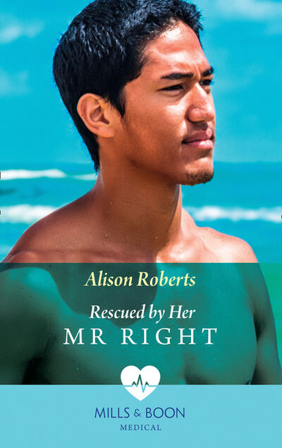 Книга: Rescued By Her Mr Right (Alison Roberts) ; HarperCollins