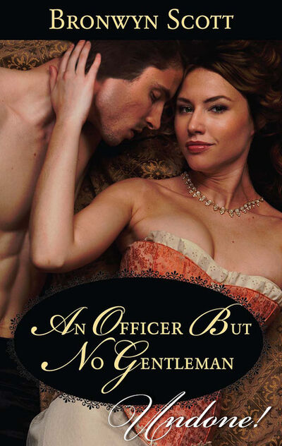 Книга: An Officer But No Gentleman (Bronwyn Scott) ; HarperCollins
