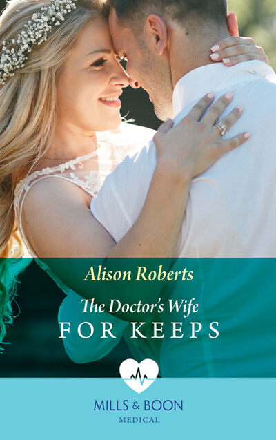 Книга: The Doctor's Wife For Keeps (Alison Roberts) ; HarperCollins