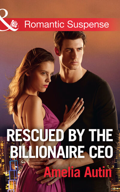 Книга: Rescued By The Billionaire Ceo (Amelia Autin) ; HarperCollins