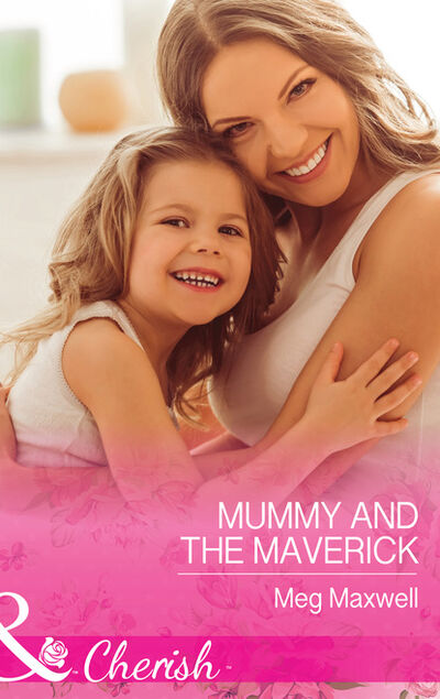 Книга: Mummy and the Maverick (Meg Maxwell) ; HarperCollins