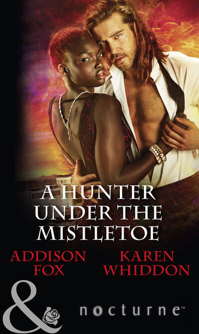 Книга: A Hunter Under The Mistletoe (Addison Fox) ; HarperCollins