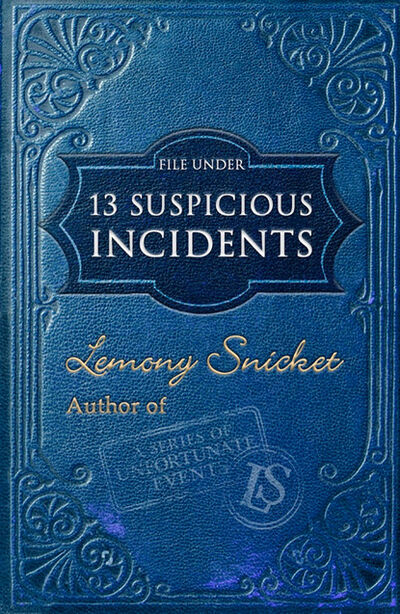 Книга: File Under: 13 Suspicious Incidents (Lemony Snicket) ; HarperCollins