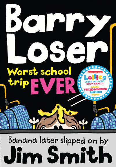 Книга: Barry Loser: worst school trip ever! (Jim Smith) ; HarperCollins