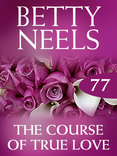 Книга: The Course of True Love (Betty Neels) ; HarperCollins