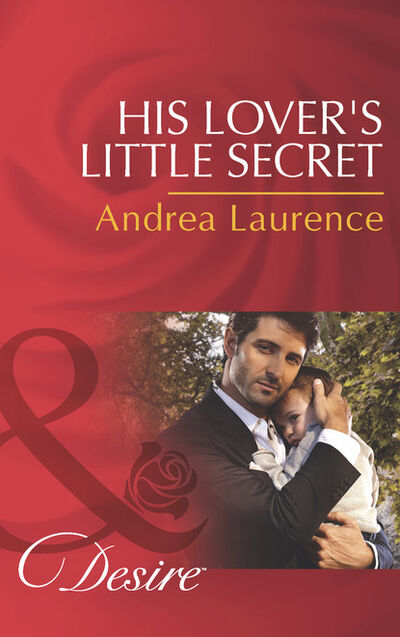 Книга: His Lover's Little Secret (Andrea Laurence) ; HarperCollins
