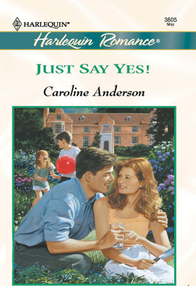 Книга: Just Say Yes (Caroline Anderson) ; HarperCollins