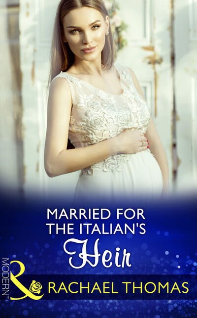 Книга: Married For The Italian's Heir (Rachael Thomas) ; HarperCollins