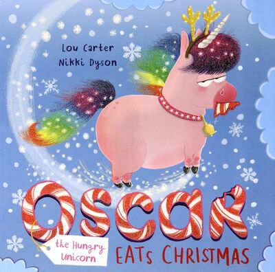 Книга: Oscar the Hungry Unicorn Eats Christmas (Carter Lou) ; Orchard Book, 2019 