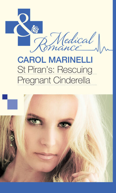 Книга: St Piran’s: Rescuing Pregnant Cinderella (Carol Marinelli) ; HarperCollins