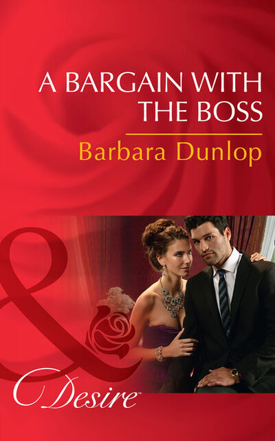 Книга: A Bargain With The Boss (Barbara Dunlop) ; HarperCollins