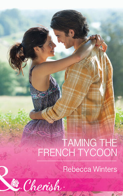 Книга: Taming the French Tycoon (Rebecca Winters) ; HarperCollins