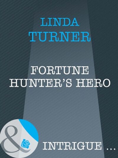 Книга: Fortune Hunter's Hero (Linda Turner) ; HarperCollins