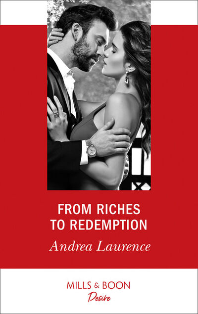 Книга: From Riches To Redemption (Andrea Laurence) ; HarperCollins