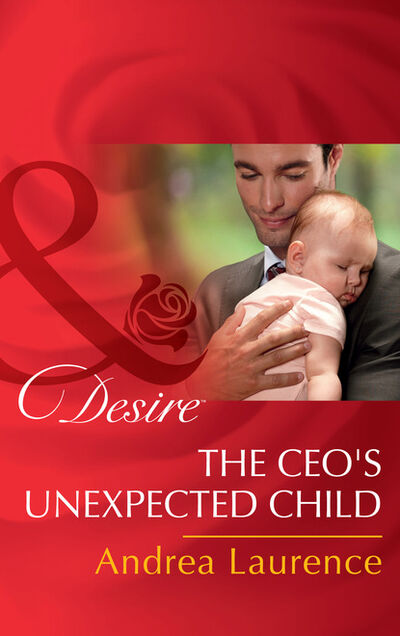 Книга: The Ceo's Unexpected Child (Andrea Laurence) ; HarperCollins