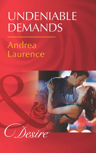 Книга: Undeniable Demands (Andrea Laurence) ; HarperCollins