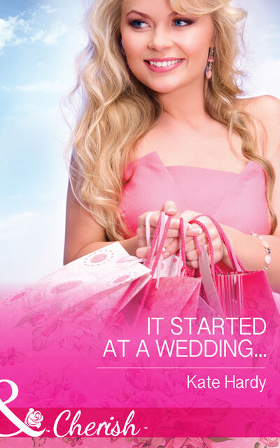 Книга: It Started at a Wedding... (Kate Hardy) ; HarperCollins