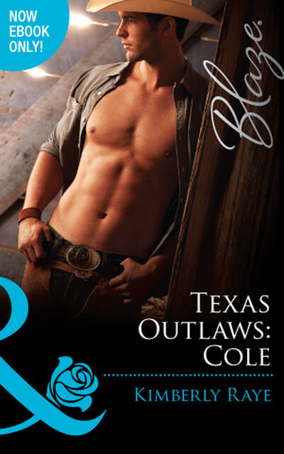 Книга: Texas Outlaws: Cole (Kimberly Raye) ; HarperCollins