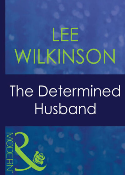 Книга: The Determined Husband (Lee Wilkinson) ; HarperCollins