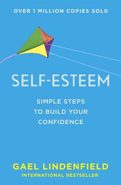 Книга: Self Esteem: Simple Steps to Build Your Confidence (Gael Lindenfield) ; HarperCollins