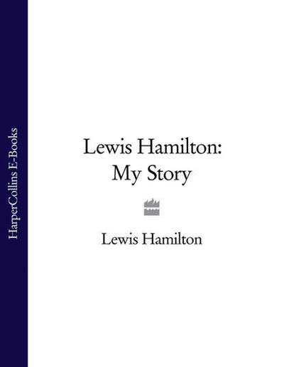 Книга: Lewis Hamilton: My Story (Lewis Hamilton) ; HarperCollins