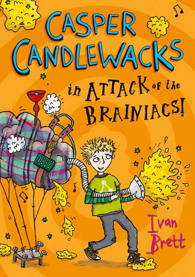 Книга: Casper Candlewacks in Attack of the Brainiacs! (Ivan Brett) ; HarperCollins