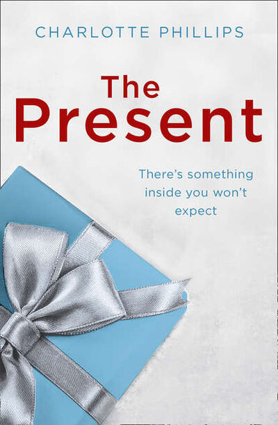 Книга: The Present: The must-read Christmas romance of the year! (Charlotte Phillips) ; HarperCollins