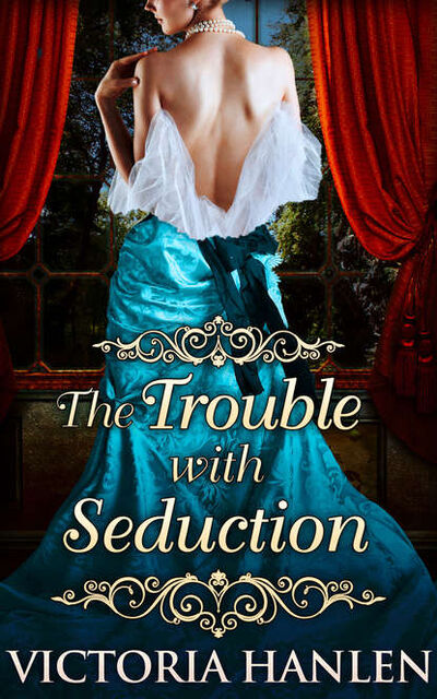 Книга: The Trouble With Seduction (Victoria Hanlen) ; HarperCollins