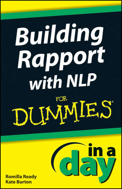 Книга: Building Rapport with NLP In A Day For Dummies (Kate Burton) ; John Wiley & Sons Limited