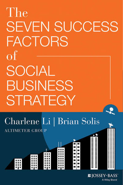 Книга: The Seven Success Factors of Social Business Strategy (Charlene Li) ; John Wiley & Sons Limited