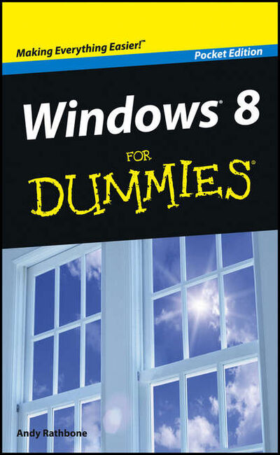 Книга: Windows 8 For Dummies, Pocket Edition (Andy Rathbone) ; John Wiley & Sons Limited
